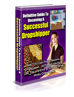 Definitive Guide to Becoming a Successful Dropshipper
